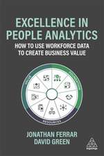 Excellence in People Analytics – How to Use Workforce Data to Create Business Value