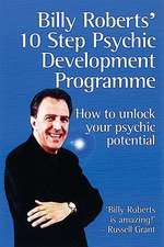 Billy Roberts' 10 Step Psychic Development Programme