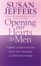 Jeffers, S: Opening Our Hearts To Men