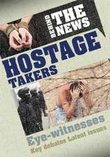 Steele, P: Behind the News: Hostage Takers