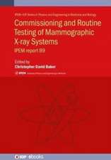 Commissioning and Routine Testing of Mammographic X-ray Systems