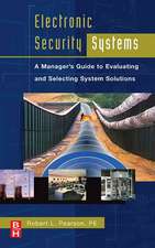 Electronic Security Systems: A Manager's Guide to Evaluating and Selecting System Solutions