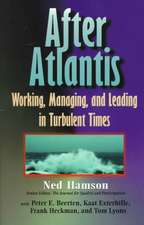 AFTER ATLANTIS: Working, Managing, and Leading in Turbulent Times