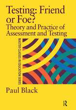 Testing: Friend or Foe?: Theory and Practice of Assessment and Testing