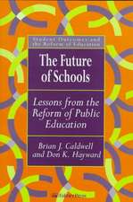 The Future Of Schools: Lessons From The Reform Of Public Education