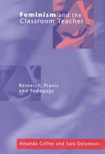 Feminism and the Classroom Teacher: Research, Praxis, Pedagogy