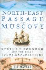 North-East Passage to Muscovy: Stephen Borough and the First Tudor Explorations