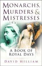 Monarchs, Murderers and Mistresses