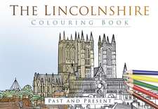 The Lincolnshire Colouring Book: Past and Present