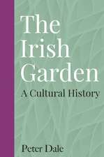 The Irish Garden: A Cultural History