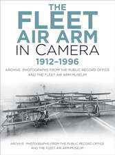 Hayward, R: The Fleet Air Arm in Camera 1912-1996