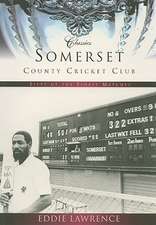 Somerset County Cricket Club: Fifty of the Finest Matches