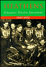 Heathens: Cradley Heath Speedway 1947-1976