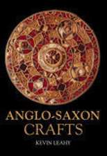 Anglo-Saxon Crafts: Britain and Ireland at the Time of Stonehenge