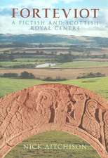 Forteviot: A Pictish and Scottish Royal Centre