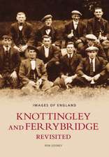 Knottingley and Ferrybridge Revisited