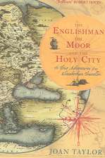 The Englishman, the Moor and the Holy City: The True Adventures of an Elizabethan Traveller