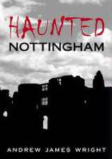 Wright, A: Haunted Nottingham