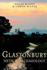 Glastonbury: Myth & Archaeology