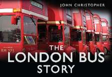 Christopher, J: The London Bus Story