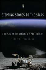 Stepping Stones to the Stars: The Story of Manned Spaceflight