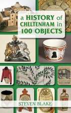 A History of Cheltenham in 100 Objects