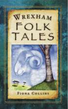 Collins, F: Wrexham County Folk Tales