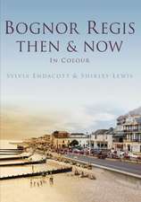 Bognor Regis Then & Now