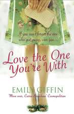 Giffin, E: Love the One You're With