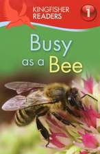 Kingfisher Readers: Busy as a Bee (Level 1: Beginning to Read)