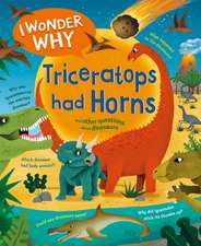 I Wonder Why Triceratops Had Horns