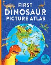 First Dinosaur Picture Atlas: Meet 125 Fantastic Dinosaurs from Around the World