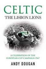 Celtic: The Lisbon Lions