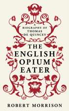 Morrison, R: The English Opium-Eater