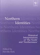 Northern Identities: Historical Interpretations of ‘the North’ and ‘Northernness’