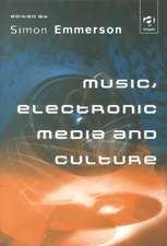 Music, Electronic Media and Culture