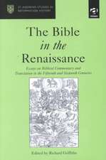 The Bible in the Renaissance: Essays on Biblical Commentary and Translation in the Fifteenth and Sixteenth Centuries