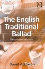 The English Traditional Ballad: Theory, Method, and Practice