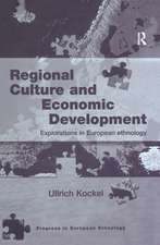 Regional Culture and Economic Development: Explorations in European Ethnology