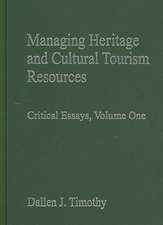 Managing Heritage and Cultural Tourism Resources: Critical Essays, Volume One