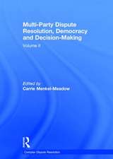 Multi-Party Dispute Resolution, Democracy and Decision-Making: Volume II