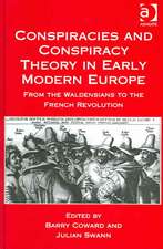 Conspiracies and Conspiracy Theory in Early Modern Europe: From the Waldensians to the French Revolution