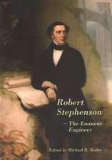 Robert Stephenson – The Eminent Engineer