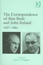 The Correspondence of Alan Bush and John Ireland: 1927–1961