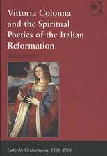 Vittoria Colonna and the Spiritual Poetics of the Italian Reformation