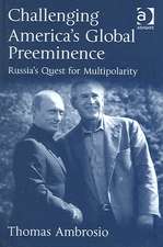 Challenging America's Global Preeminence: Russia's Quest for Multipolarity