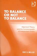 To Balance or Not to Balance: Alignment Theory and the Commonwealth of Independent States