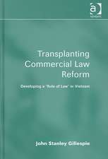 Transplanting Commercial Law Reform: Developing a 'Rule of Law' in Vietnam