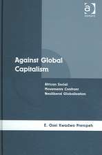 Against Global Capitalism: African Social Movements Confront Neoliberal Globalization