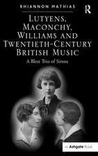 Lutyens, Maconchy, Williams and Twentieth-Century British Music: A Blest Trio of Sirens